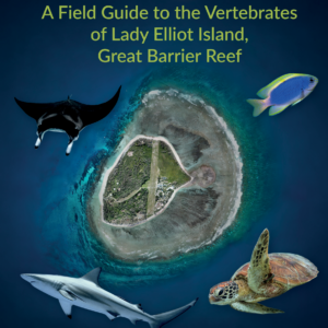 A Field Guide to the Vertebrates of Lady Elliot Island, Great Barrier Reef (Pre-sale)