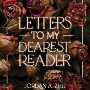 Letters to my Dearest Reader