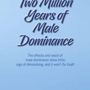 Two Million Years of Male Dominance